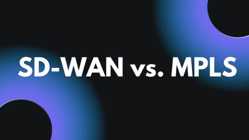Sd Wan Vs Mpls What S The Difference Between Which Better